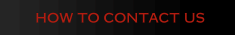 HOW TO CONTACT US